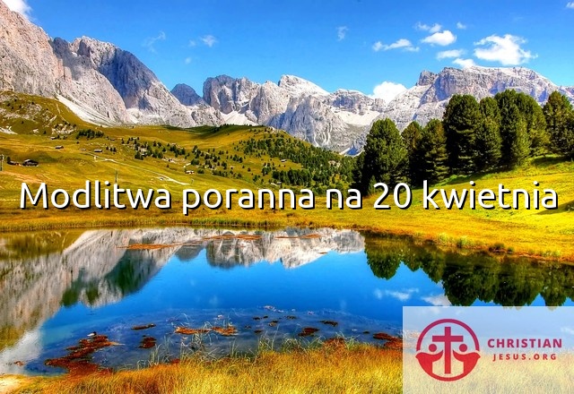 Modlitwa poranna na 20 kwietnia