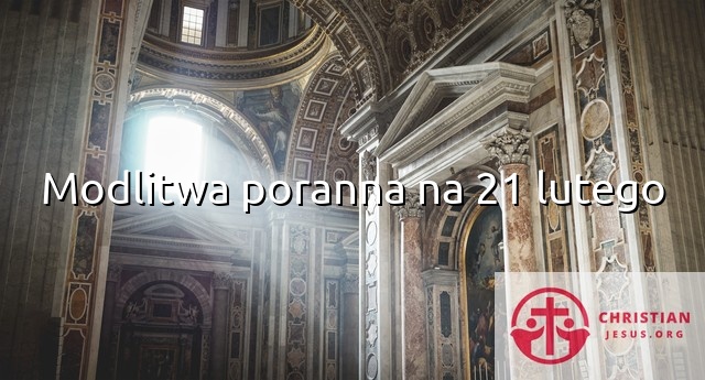Modlitwa poranna na 21 lutego