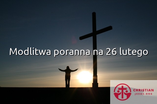 Modlitwa poranna na 26 lutego