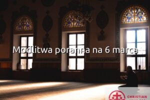 Modlitwa poranna na 6 marca