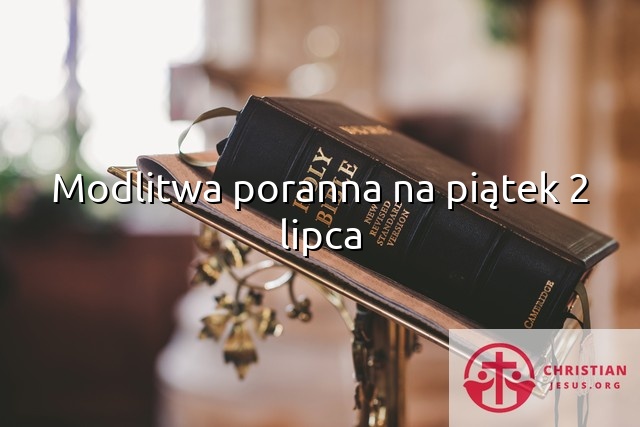 Modlitwa poranna na piątek 2 lipca