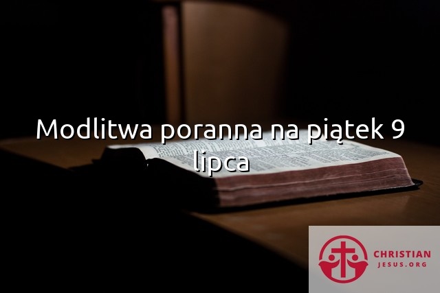 Modlitwa poranna na piątek 9 lipca