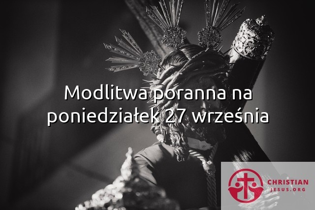 Modlitwa poranna na poniedziałek 27 września