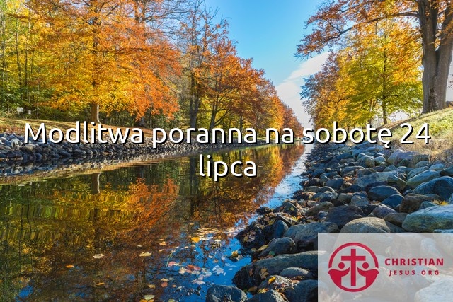 Modlitwa poranna na sobotę 24 lipca