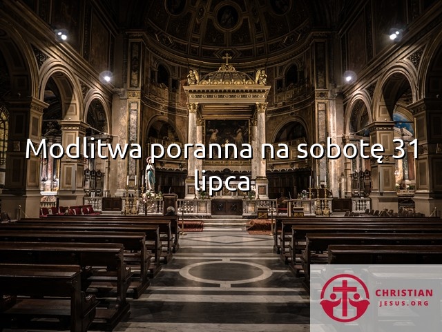 Modlitwa poranna na sobotę 31 lipca