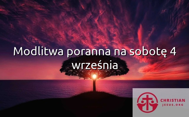 Modlitwa poranna na sobotę 4 września