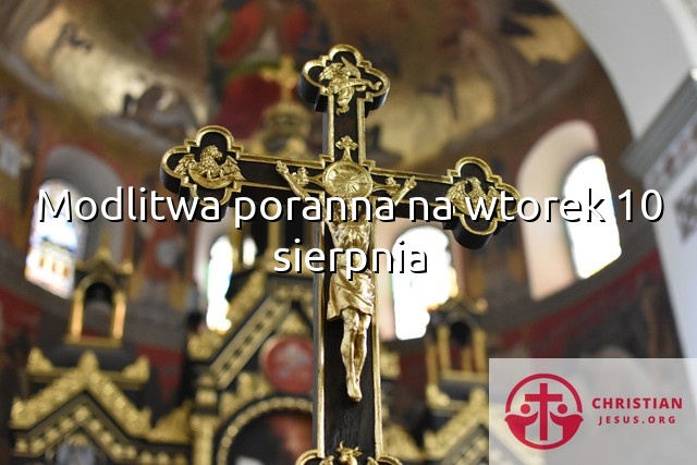 Modlitwa poranna na wtorek 10 sierpnia