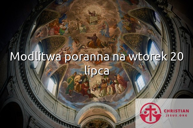 Modlitwa poranna na wtorek 20 lipca