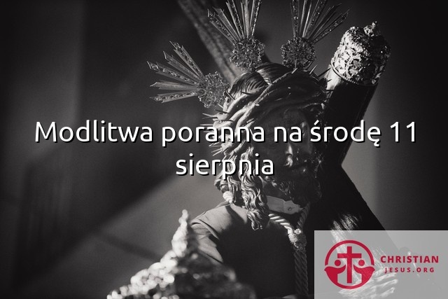 Modlitwa poranna na środę 11 sierpnia