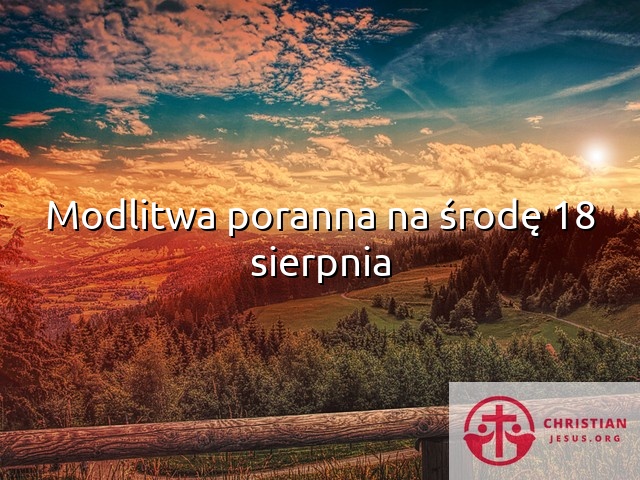 Modlitwa poranna na środę 18 sierpnia
