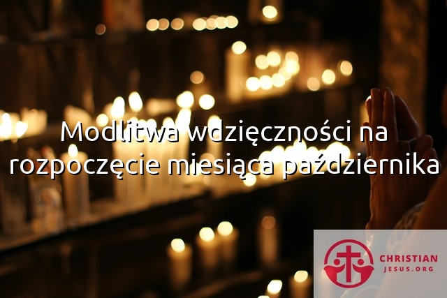 Modlitwa wdzięczności na rozpoczęcie miesiąca października