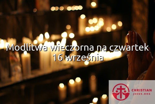Modlitwa wieczorna na czwartek 16 września