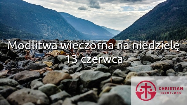 Modlitwa wieczorna na niedzielę 13 czerwca
