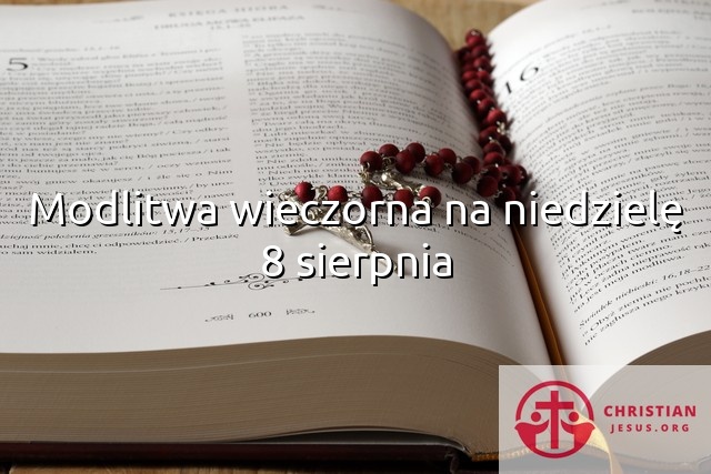 Modlitwa wieczorna na niedzielę 8 sierpnia
