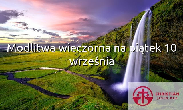 Modlitwa wieczorna na piątek 10 września