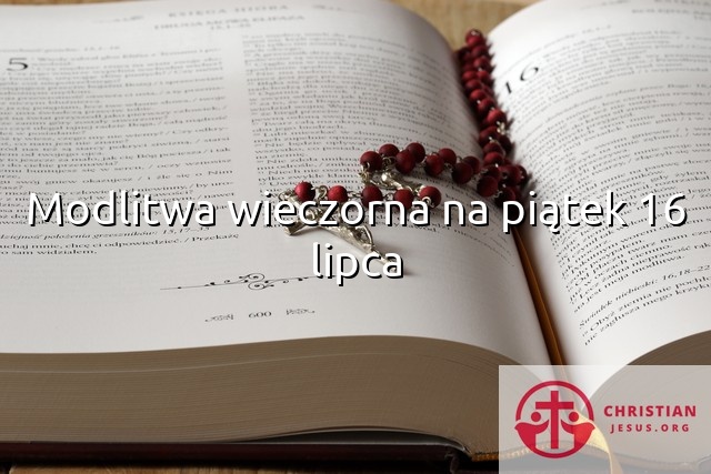 Modlitwa wieczorna na piątek 16 lipca