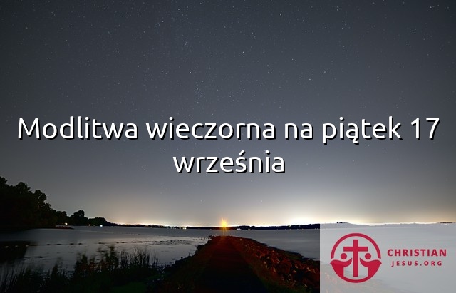 Modlitwa wieczorna na piątek 17 września