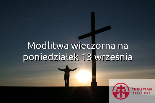 Modlitwa wieczorna na poniedziałek 13 września