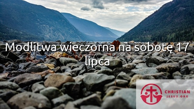 Modlitwa wieczorna na sobotę 17 lipca
