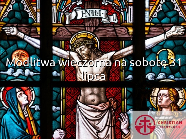 Modlitwa wieczorna na sobotę 31 lipca