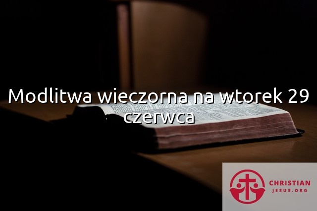 Modlitwa wieczorna na wtorek 29 czerwca