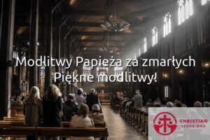 Modlitwy Papieża za zmarłych Piękne modlitwy!