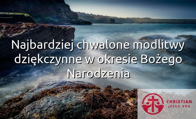 Najbardziej chwalone modlitwy dziękczynne w okresie Bożego Narodzenia