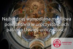 Najbardziej wymodlona modlitwa powszechna w uroczystościach patrona Uświęć uroczystości!