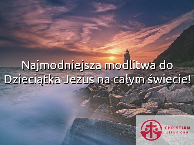 Najmodniejsza modlitwa do Dzieciątka Jezus na całym świecie!