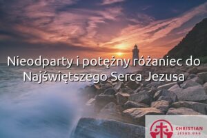 Nieodparty i potężny różaniec do Najświętszego Serca Jezusa