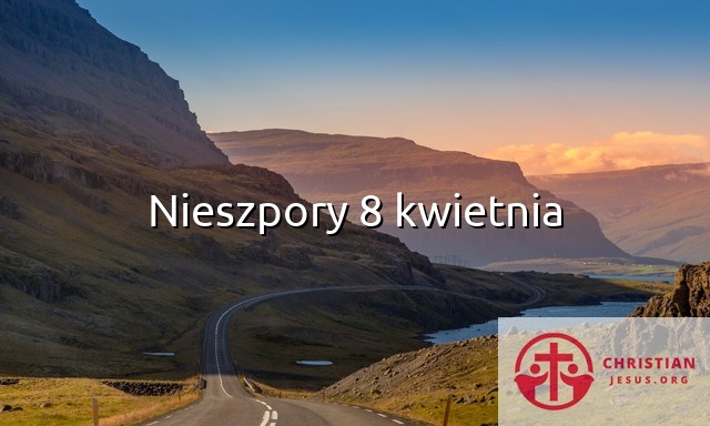 Nieszpory 8 kwietnia