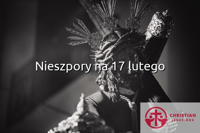 Nieszpory na 17 lutego