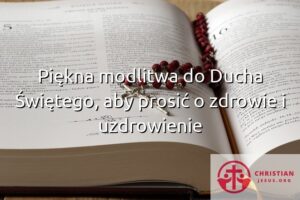 Piękna modlitwa do Ducha Świętego, aby prosić o zdrowie i uzdrowienie