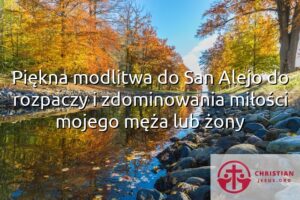 Piękna modlitwa do San Alejo do rozpaczy i zdominowania miłości mojego męża lub żony