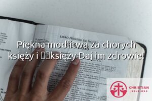 Piękna modlitwa za chorych księży i ​​księży Daj im zdrowie!