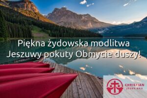 Piękna żydowska modlitwa Jeszuwy pokuty Obmycie duszy!