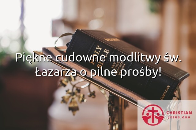 Piękne cudowne modlitwy św. Łazarza o pilne prośby!