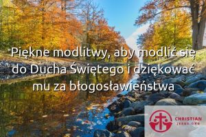 Piękne modlitwy, aby modlić się do Ducha Świętego i dziękować mu za błogosławieństwa