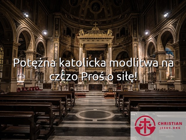 Potężna katolicka modlitwa na czczo Proś o siłę!