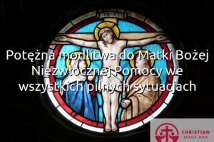 Potężna modlitwa do Matki Bożej Niezwłocznej Pomocy we wszystkich pilnych sytuacjach