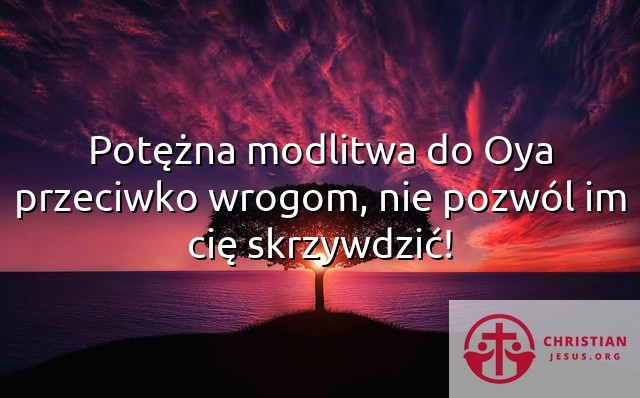 Potężna modlitwa do Oya przeciwko wrogom, nie pozwól im cię skrzywdzić!