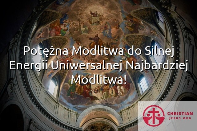 Potężna Modlitwa do Silnej Energii Uniwersalnej Najbardziej Modlitwa!