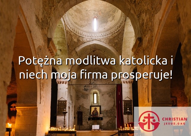 Potężna modlitwa katolicka i niech moja firma prosperuje!