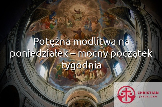 Potężna modlitwa na poniedziałek – mocny początek tygodnia