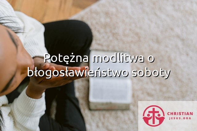 Potężna modlitwa o błogosławieństwo soboty