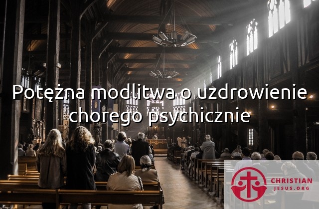 Potężna modlitwa o uzdrowienie chorego psychicznie