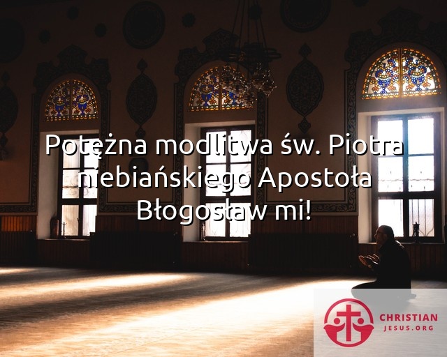 Potężna modlitwa św. Piotra niebiańskiego Apostoła Błogosław mi!