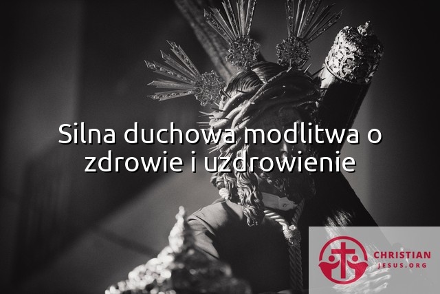 Silna duchowa modlitwa o zdrowie i uzdrowienie