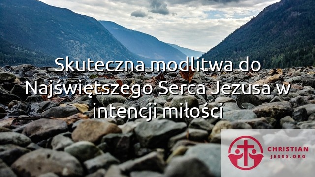 Skuteczna modlitwa do Najświętszego Serca Jezusa w intencji miłości