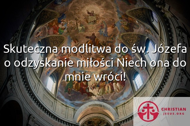 Skuteczna modlitwa do św. Józefa o odzyskanie miłości Niech ona do mnie wróci!